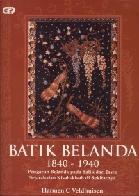 Image of Batik Belanda 1840 - 1940: Pengaruh Belanda pada Batik dari Jawa