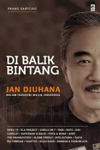 Image of Di Balik Bintang: Jan Djuhana [Dalam Industri Musik Indonesia]