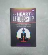 Image of The Heart of Leadership: Tujuh Kunci Menjadi Seorang Pemimpin yang Sukses