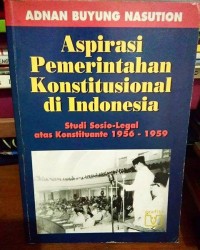 Aspirasi Pemerintah Konstitusional di Indonesia: Studi Sosio-Legal atas Konstituante 1956-1959