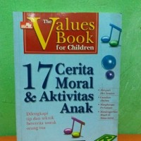 The Values Book for Children: 17 Cerita Moral & Aktivitas Anak [ +Tip  & Teknik Bercerita untuk Orang Tua]