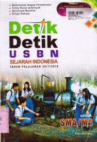 Detik-detik USBN Sejarah Indonesia Tahun Pelajaran 2017 - 2018: untuk SMA/MA