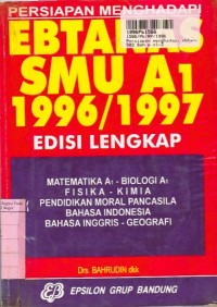 Persiapan Menghadapi Ebtanas SMU A1 1996-1997 [Edisi Lengkap]