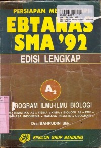 Persiapan Menghadapi Ebtanas SMA '92 Prog. Ilmu-ilmu Biologi A2 [Edis Lengkap]