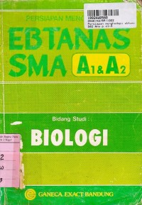 Persiapan Menghadapi Ebtanas SMA A1 & A2: Bidang Studi Biologi