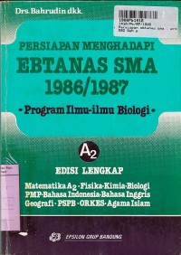 Persiapan Menghadapi Ebtanas SMA 1986/1987 Program Ilmu - Ilmu biologi [Edisi Lengkap}