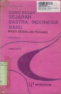 Garis Besar Sejarah Sastra Indonesia Baru: Masa Sebelum Perang [Jilid 1 - GBS Baru]