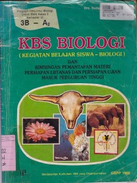 KBS [Kegiatan Belajar Siswa] Biologi & Bimbingan Pemantapan Materi Persiapan Ebtanas & Persiapan UMPT 3B - A2: untuk SMA Kls. III Prog. Ilmu Biologi Sem. VI