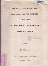 Jawaban & Pemecahan Soal-soal Proyek Perintis [Jilid I]: thn. 1979 Matematika IPA - Biologi Fisika - Kimia