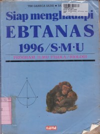 Siap Menghadapi Ebtanas SMU 1996 Prog. Ilmu Fisika  & Biologi [A1 & A2]