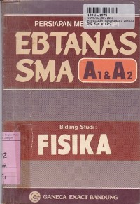 Persiapan Menghadapi Ebtanas SMA A1 & A2: Bidang Studi Fisika