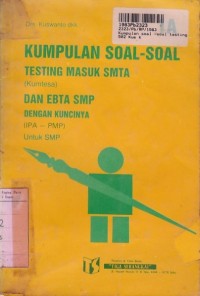 Kumpulan Soal-soal Testing Masuk SMTA  & EBTA SMP dengan Kunci  untuk SMP [KUMTESA]