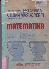 Soal-soal Ebta  SMA & Ujian Masuk Per-Ti [+Kunci]: Matematika