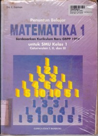 Penuntun Belajar Matematika [1] Berdasarkan Kurikulum Baru GBPP th. 1994: untuk SMU Kls. 1 Cawu 1, 2 & 3