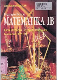 Pegangan Belajar Matematika [1b]: untuk SLTP Kls. I [Tengah Tahun Kedua  Kur. GBPP th. 1994]