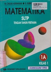 Matematika [Jilid 1a]: untuk SLTP Kls. I Tengah Tahun Pertama- Kur. th. 1994