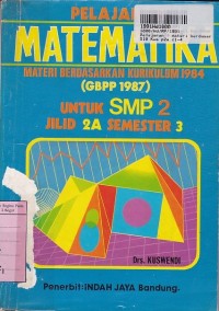 Pelajaran Matematika [Jilid 2a]: untuk SMP Kls. VIII Sem. 3 - Kur. GBPP th. 1987