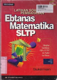 Latihan Soal & Pembahasan Ebtanas Matematika SLTP= Dilengkapi Soal Ebtanas 1984 - 1997 [Kur. th. 1994]