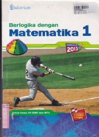 Berlogika dengan Matematika [Jilid 1]: untuk SMP & MTs Kls VII