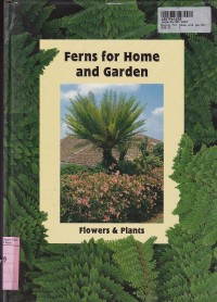 Ferns for Home and Garden: Flower & Plants