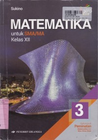 Matematika [Jilid 3]: untuk SMA/MA Kls. XII Kel. Peminatan Matematika & Ilmu-ilmu Alam