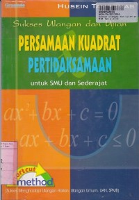 Sukses Ulangan & Ujian Persamaan Kuadrat Pertidaksamaan: untuk SMU & Sederajat