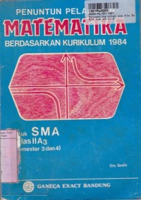 Penuntun Pelajaran Matematika: untuk SMA Kls II-a3 [Prog. Ilmu-ilmu Sosial] Sem. 3 & 4 - Kur. th. 1984