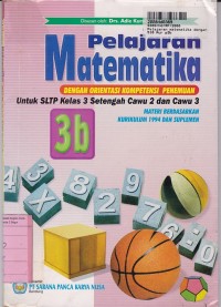 Pelajaran Matematika dengan Orientasi Kompetensi Penemuan [Jilid 3b]: untuk SLTP Kls. III Setengah Cawu 2 & Cawu 3 - Kur. th.  1994