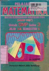 Pelajaran Matematika [Jilid 3a]:  untuk SMP Kls. III Sem. 5 - Kur. th. 1984/GBPP th. 1987