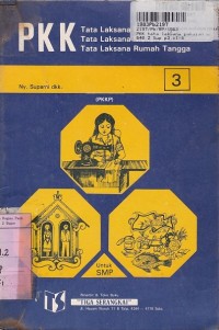 PKK [Jilid 3]: Tata Laksana Pakaian, Makanan, Rumah Tangga untuk Kls. III SMP