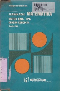 Latihan Soal Matematika: untuk SMA - IPA dengan Kuncinya [untuk Masuk Perguruan Tinggi]