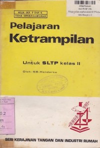 Seri Kerajinan Tangan & Industri Rumah: Pelajaran Ketrampilan [Jilid 2] untuk SLTP Kls. II