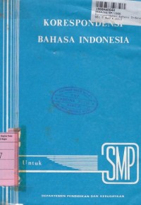 Korespondensi Bahasa Indonesia: Tingkat A (Persiapan) untuk Sekolah dan Umum (Pelajaran Surat Menyurat/Administrasi SMP)