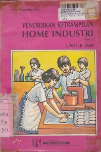 Pendidikan Ketrampilan Home Industri [Homtri - Jilid 1]: untuk SMP Kls. I