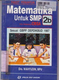 Paket Penuntun Belajar Matematika [Jilid 2b]: untuk SMP Kls. VIII Sem. 4 [CBSA GBPP th. 1987]