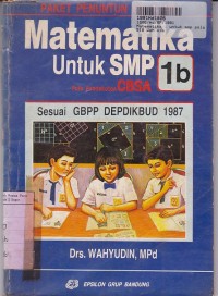 Paket Penuntun Belajar Matematika [Jilid 1b]: untuk SMP Kls. 1 Sem. 2 [CBSA Sesuai GBPP Depdikbud 1987]