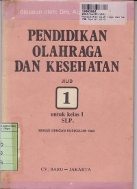 Pendidikan Olahraga & Kesehatan [Jilid 1]: untuk SLP Kls. I Kur. th. 1984