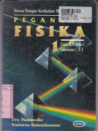 Pegangan Fisika [Jilid 1]: untuk SLTP Kls. I Cawu 1, 2, 3 [Kur./GBPP th. 1994]