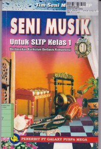 Seni Musik [Jilid 1]: untuk SLTP Kls. I Kur.  Berbasis Kompetensi