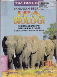 Panduan Belajar IPA - Biologi [Jilid 1b]: untuk SMU Kls. I [Kur. SMU/GBPP th. 1994