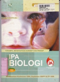 Terampil Menerapkan Konsep & Prinsip IPA - Biologi [Jilid 2a]: untuk SLTP Kls. II Sem. 1 [Kur. th. 1994/GBPP th. 1999]