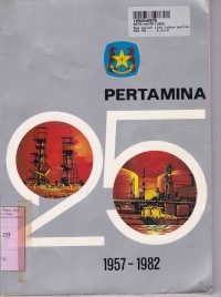 Dua Puluh Lima Tahun Pertamina [1957 - 1982]