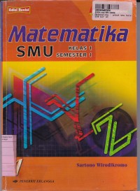 Matematika[Jilid 1]: untuk SMU Kls. I Sem. 1