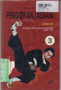 Pendidikan Jasmani [Jilid 3]: untuk SMP Kls. III Sem. 5 & 6 [Kur. SMP/GBPP th. 1987]