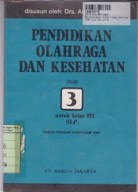 Pendidikan Olahraga & Kesehatan [Jilid 3]: untuk Kls. III SLP [Kur. th. 1984]