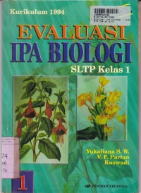 Seri Buku Soal: Evaluasi IPA Biologi [Jilid 1] untuk SLTP Kls. I [Kur. th. 1994]