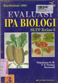 Seri Buku Soal: Evaluasi IPA Biologi [Jilid 3] untuk SLTP Kls. III [Kur. th. 1994]