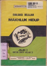 Evaluasi Belajar Makhluk Hidup Beserta Kunci [Jilid 3]: untuk SMTP Kls. III