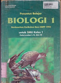 Penuntun Belajar Biologi [Jilid 1 ]: untuk SMU Kls. I Cawu 1, 2 & 3 [Kur./GBPP th. 1994]