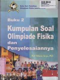 Buku Seri Pelatihan Olimpiade Fisika Internasional [Jilid 2]: Kumpulan Soal Olimpiade Fisika...